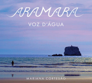 ARAMARA ~ Voz d’Água